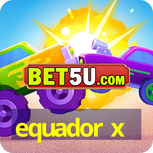 equador x